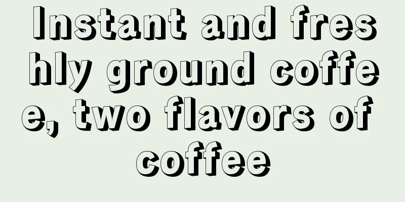 Instant and freshly ground coffee, two flavors of coffee