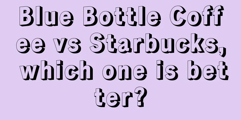 Blue Bottle Coffee vs Starbucks, which one is better?