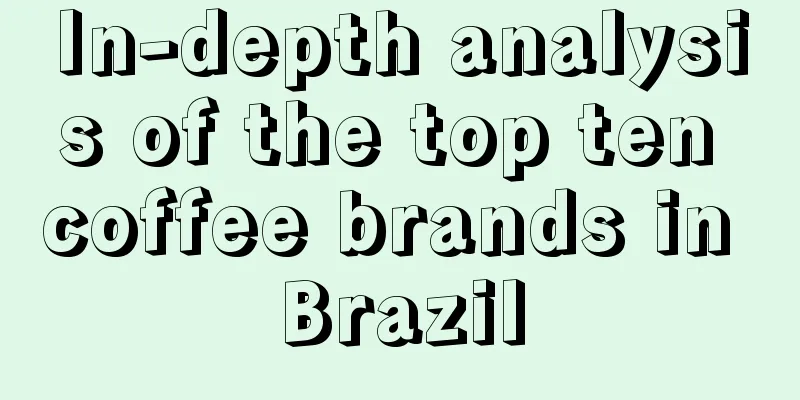 In-depth analysis of the top ten coffee brands in Brazil