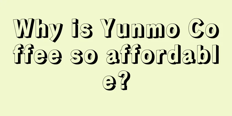 Why is Yunmo Coffee so affordable?