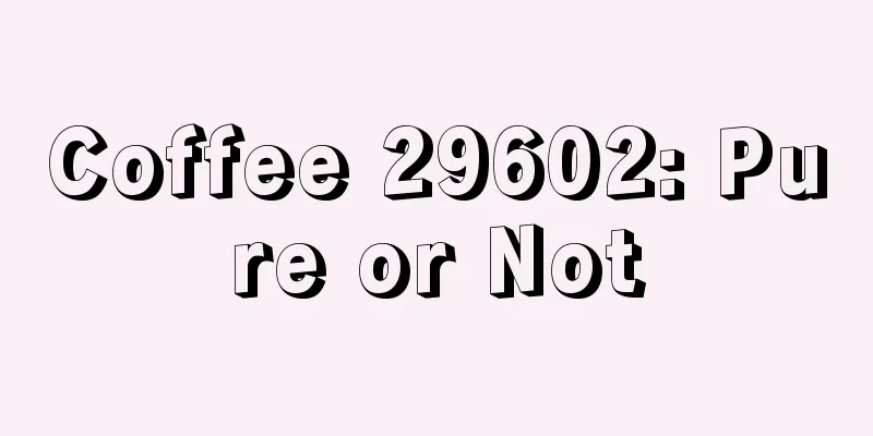 Coffee 29602: Pure or Not