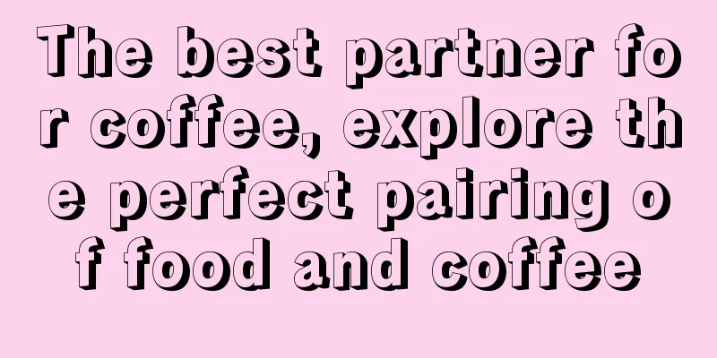 The best partner for coffee, explore the perfect pairing of food and coffee