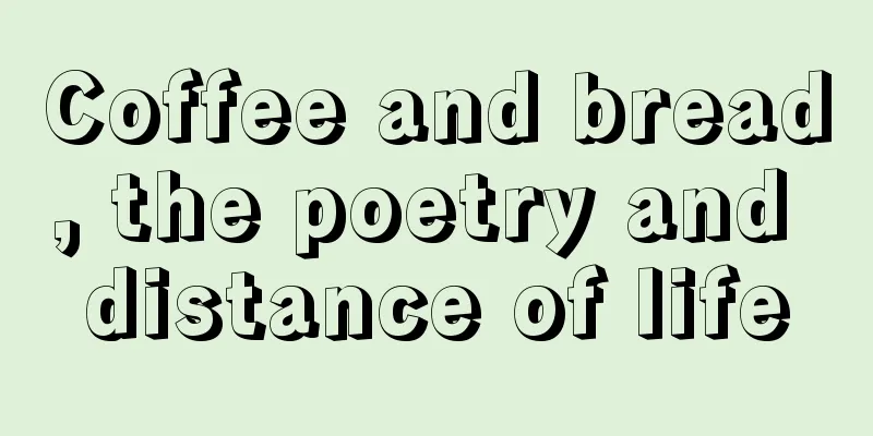 Coffee and bread, the poetry and distance of life