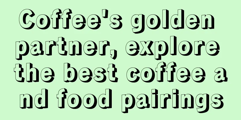 Coffee's golden partner, explore the best coffee and food pairings