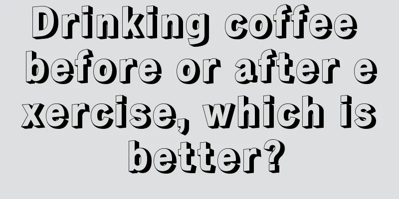 Drinking coffee before or after exercise, which is better?