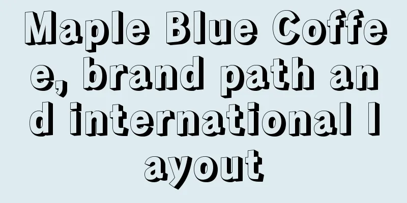 Maple Blue Coffee, brand path and international layout