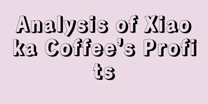 Analysis of Xiaoka Coffee’s Profits