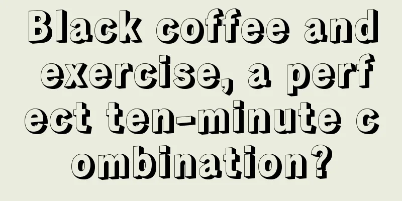 Black coffee and exercise, a perfect ten-minute combination?