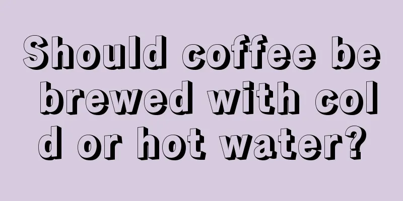 Should coffee be brewed with cold or hot water?