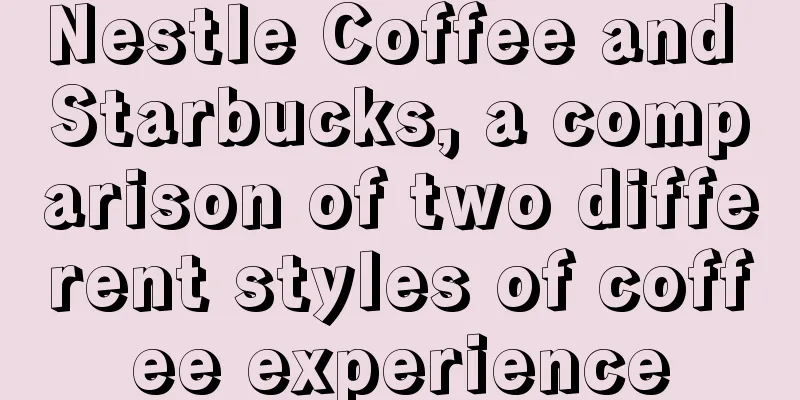 Nestle Coffee and Starbucks, a comparison of two different styles of coffee experience