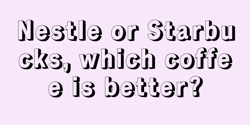 Nestle or Starbucks, which coffee is better?