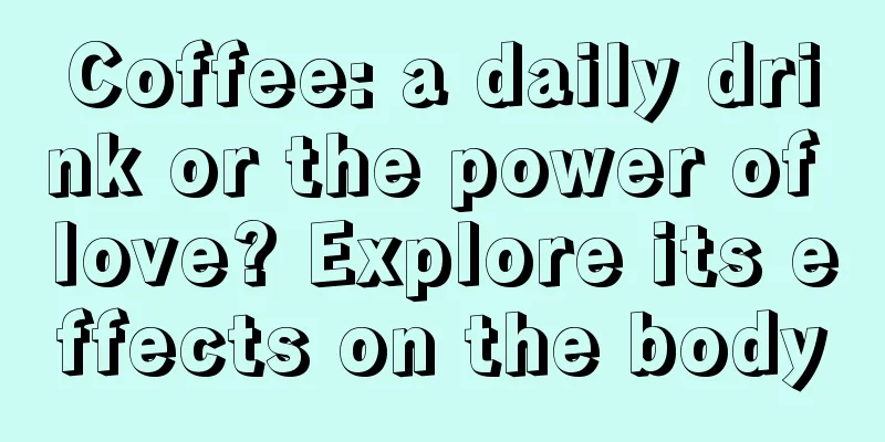 Coffee: a daily drink or the power of love? Explore its effects on the body