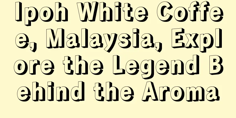 Ipoh White Coffee, Malaysia, Explore the Legend Behind the Aroma