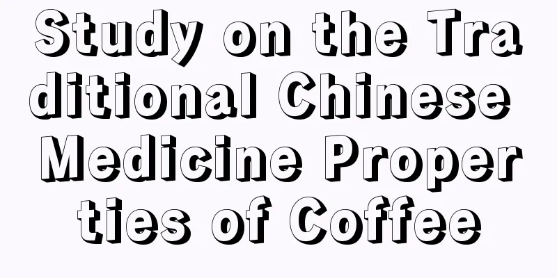 Study on the Traditional Chinese Medicine Properties of Coffee