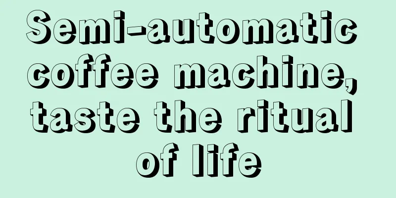 Semi-automatic coffee machine, taste the ritual of life