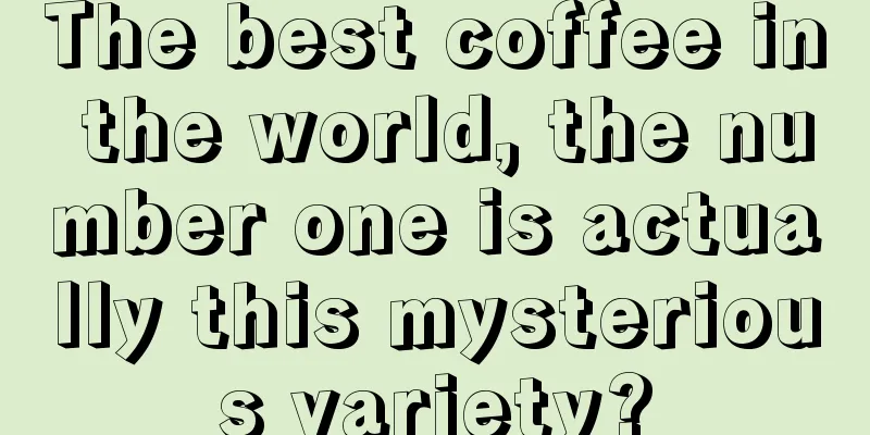 The best coffee in the world, the number one is actually this mysterious variety?