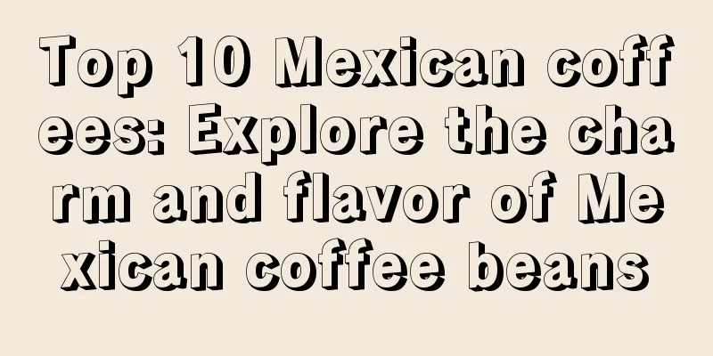 Top 10 Mexican coffees: Explore the charm and flavor of Mexican coffee beans