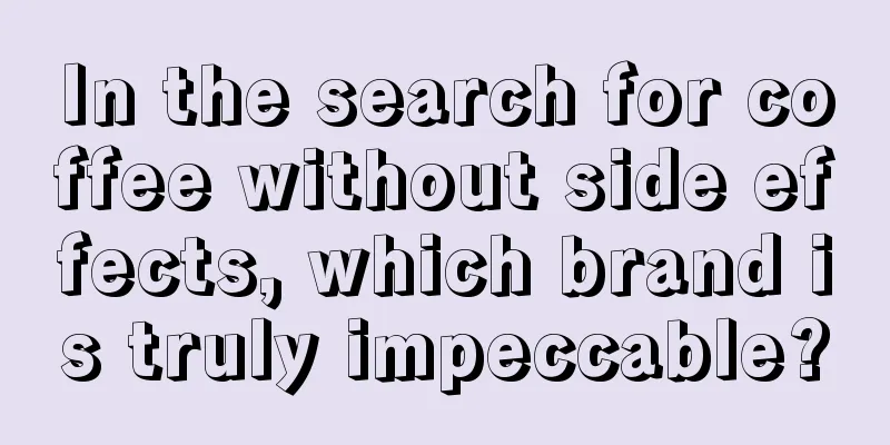 In the search for coffee without side effects, which brand is truly impeccable?