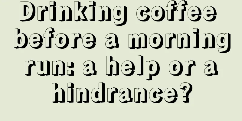 Drinking coffee before a morning run: a help or a hindrance?