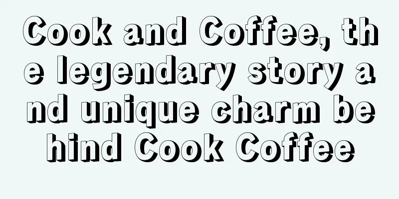 Cook and Coffee, the legendary story and unique charm behind Cook Coffee