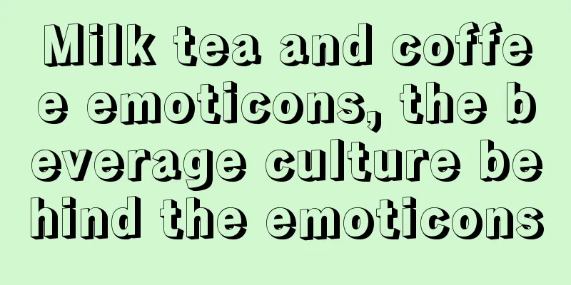 Milk tea and coffee emoticons, the beverage culture behind the emoticons