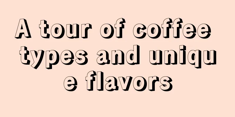 A tour of coffee types and unique flavors