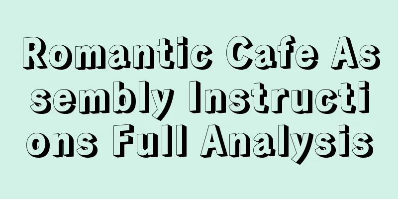 Romantic Cafe Assembly Instructions Full Analysis