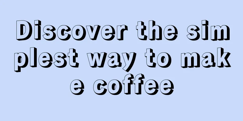 Discover the simplest way to make coffee