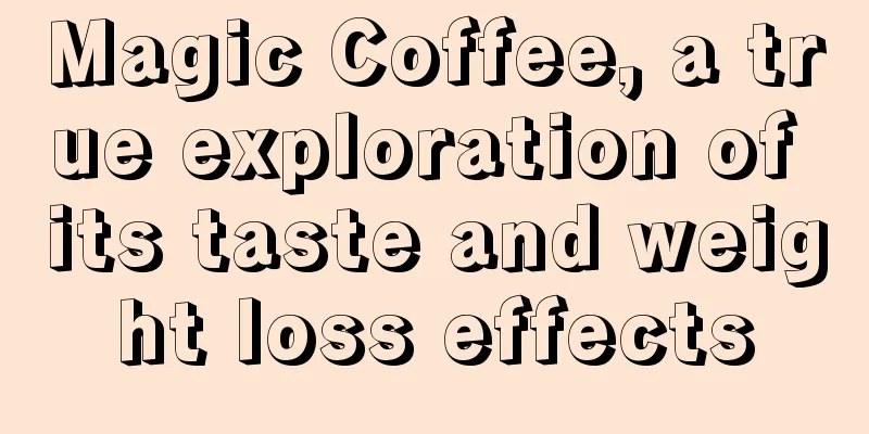 Magic Coffee, a true exploration of its taste and weight loss effects