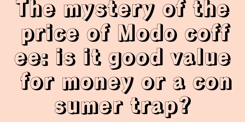 The mystery of the price of Modo coffee: is it good value for money or a consumer trap?