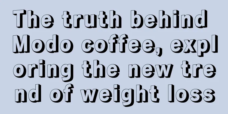 The truth behind Modo coffee, exploring the new trend of weight loss