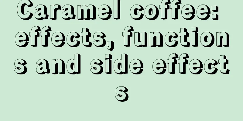 Caramel coffee: effects, functions and side effects