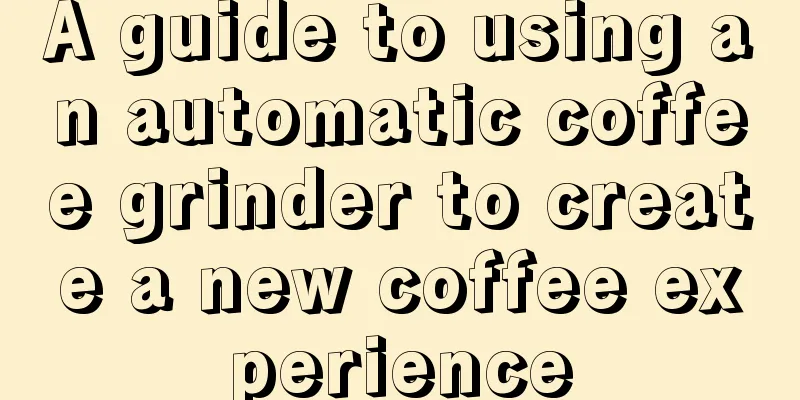 A guide to using an automatic coffee grinder to create a new coffee experience