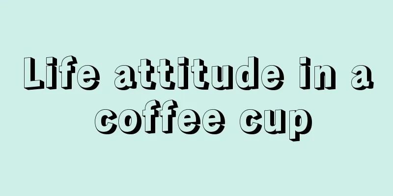 Life attitude in a coffee cup