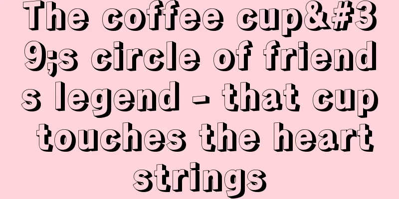 The coffee cup's circle of friends legend - that cup touches the heartstrings