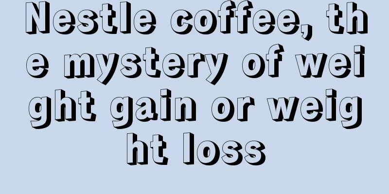 Nestle coffee, the mystery of weight gain or weight loss