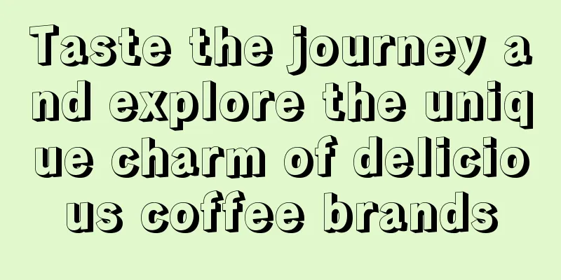 Taste the journey and explore the unique charm of delicious coffee brands