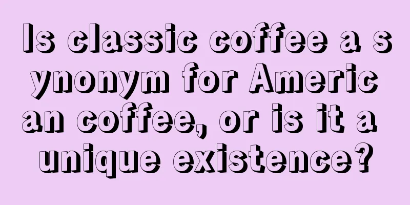 Is classic coffee a synonym for American coffee, or is it a unique existence?