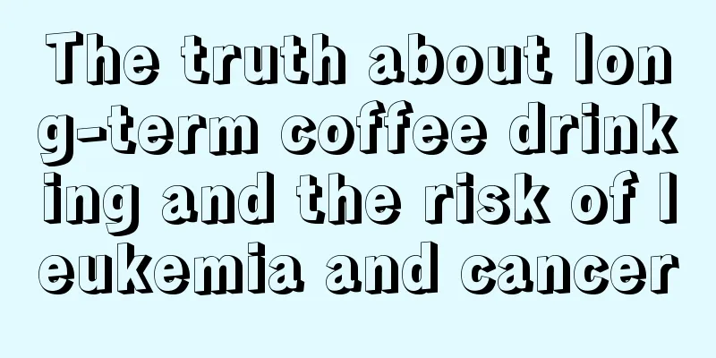 The truth about long-term coffee drinking and the risk of leukemia and cancer