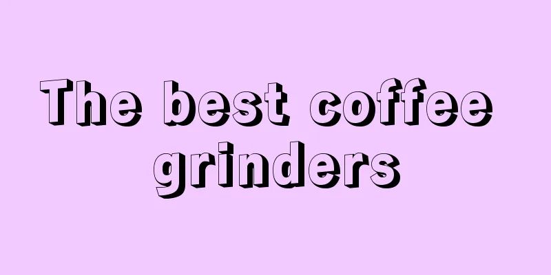 The best coffee grinders