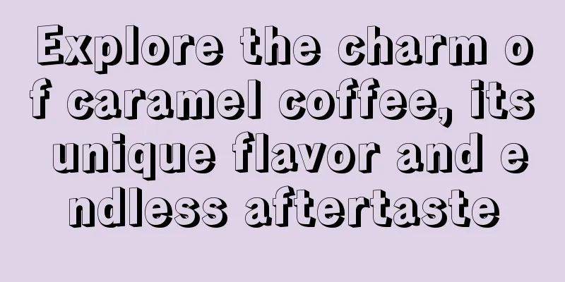 Explore the charm of caramel coffee, its unique flavor and endless aftertaste