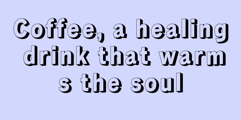 Coffee, a healing drink that warms the soul