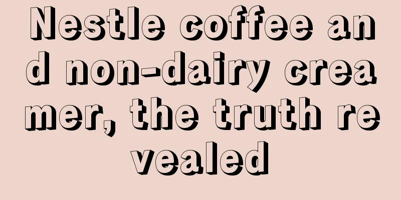 Nestle coffee and non-dairy creamer, the truth revealed