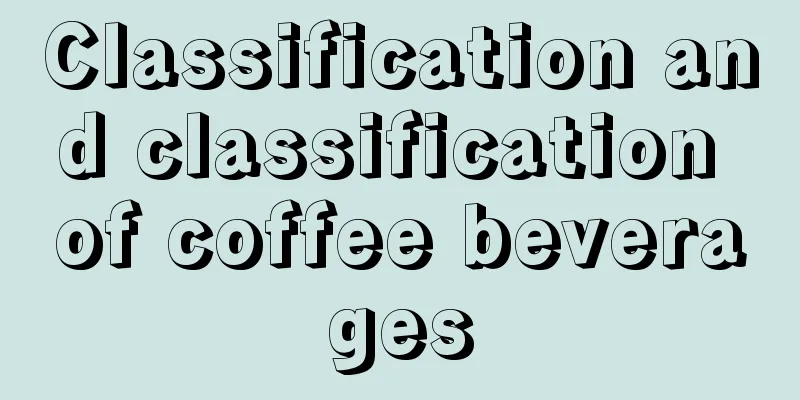 Classification and classification of coffee beverages