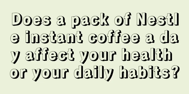 Does a pack of Nestle instant coffee a day affect your health or your daily habits?