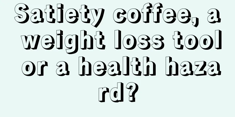 Satiety coffee, a weight loss tool or a health hazard?