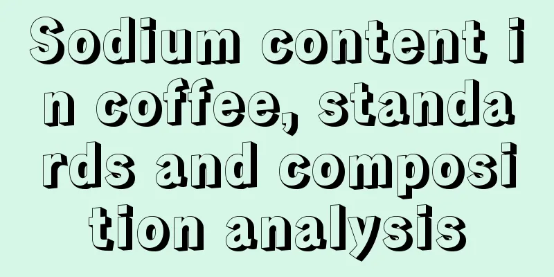 Sodium content in coffee, standards and composition analysis