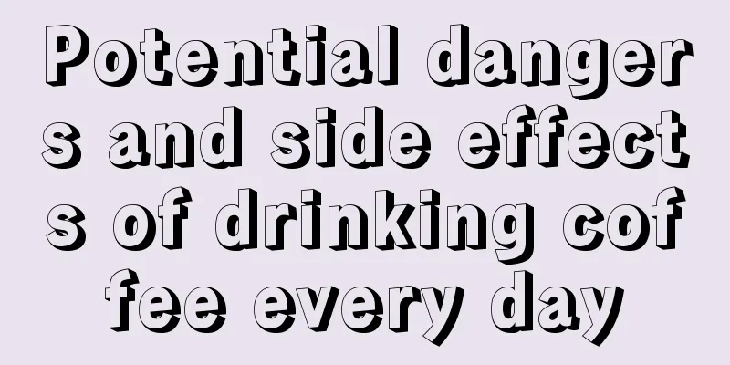 Potential dangers and side effects of drinking coffee every day