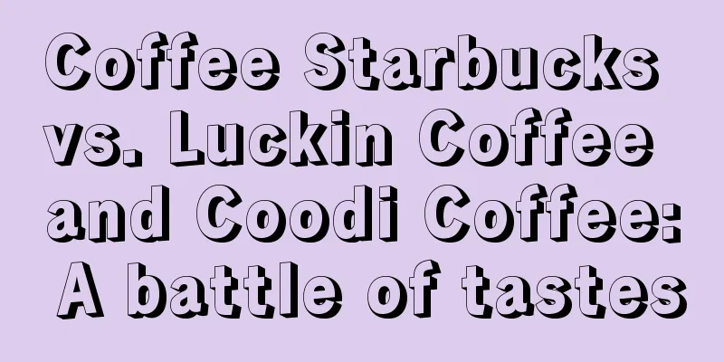 Coffee Starbucks vs. Luckin Coffee and Coodi Coffee: A battle of tastes