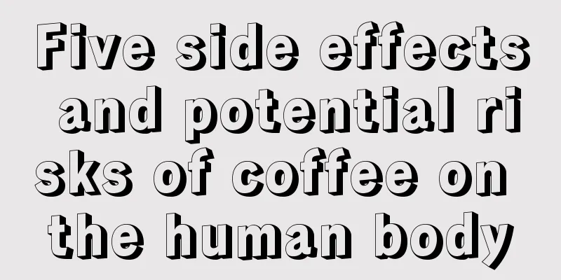 Five side effects and potential risks of coffee on the human body